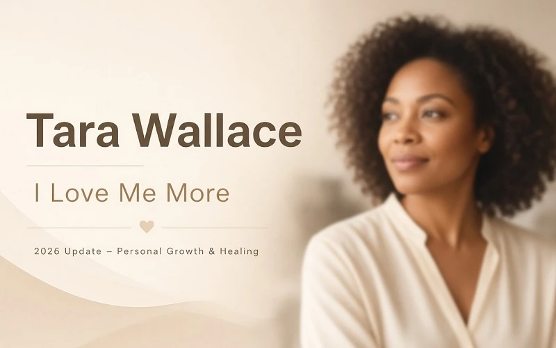 Tara Wallace – I Love Me More 2026 Update – Personal Growth & Healing